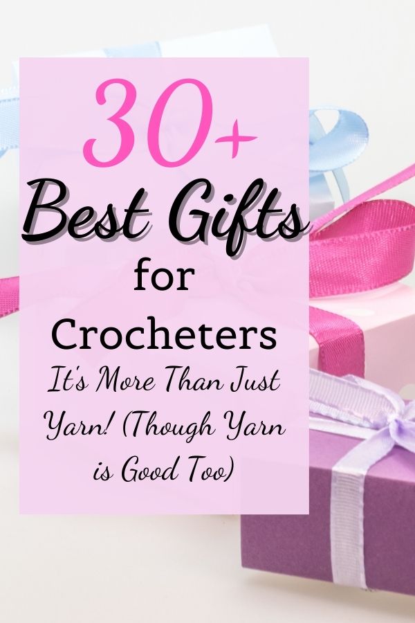 30 plus best gifts for crocheters
